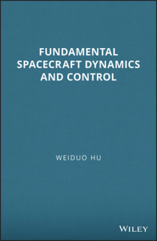 Carte Fundamental Spacecraft Dynamics and Control Weiduo Hu