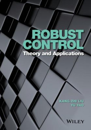 Książka Robust Control - Theory and Applications Kang-Zhi Liu