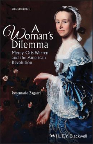 Kniha Woman's Dilemma - Mercy Otis Warren and the can Revolution, Second Edition Rosemarie Zagarri