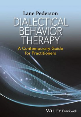 Book Dialectical Behavior Therapy - A Contemporary Guide for Practitioners Lane D. Pederson