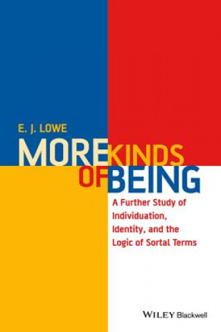 Książka More Kinds of Being - A Further Study of Individuation, Identity, and the Logic of Sortal Terms E J Lowe