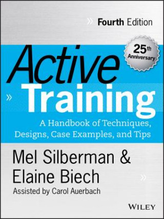 Kniha Active Training - A Handbook of Techniques, Designs, Case Examples and Tips 4e Melvin L. Silberman