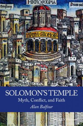 Knjiga Solomon's Temple - Myth, Conflict, and Faith Alan Balfour