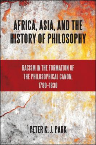 Książka Africa, Asia, and the History of Philosophy Peter K.J. Park