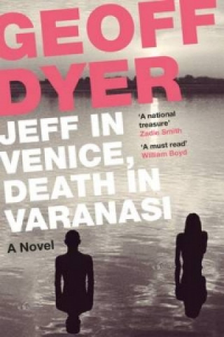 Книга Jeff in Venice, Death in Varanasi Geoff Dyer
