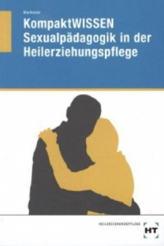 Kniha KompaktWISSEN Sexualpädagogik Heilerziehungspflege Stefan Hierholzer