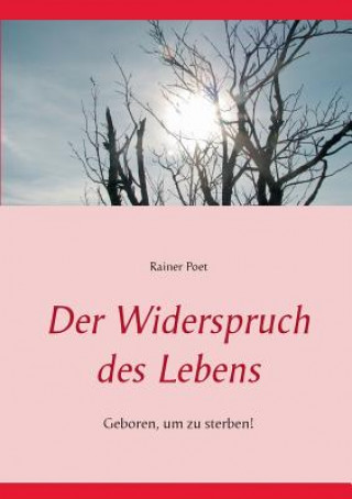 Könyv Widerspruch des Lebens Rainer Poet