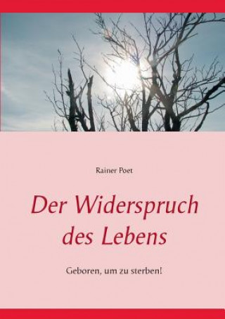 Knjiga Widerspruch des Lebens Rainer Poet