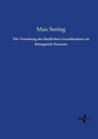 Книга Vererbung des landlichen Grundbesitzes im Koenigreich Preussen Max Sering