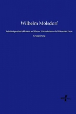 Książka Schrifteigentümlichkeiten auf älteren Holzschnitten als Hilfsmittel ihrer Gruppierung Wilhelm Molsdorf