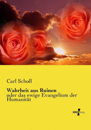 Könyv Wahrheit aus Ruinen Carl Scholl