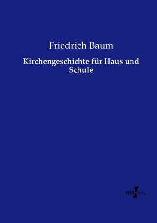 Książka Kirchengeschichte für Haus und Schule Friedrich Baum