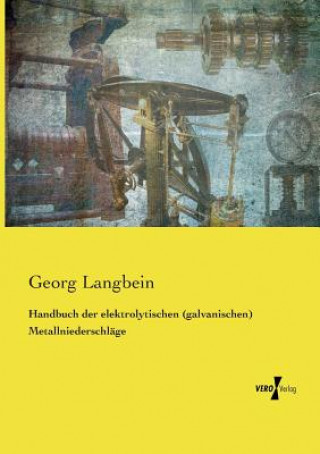 Livre Handbuch der elektrolytischen (galvanischen) Metallniederschlage Georg Langbein