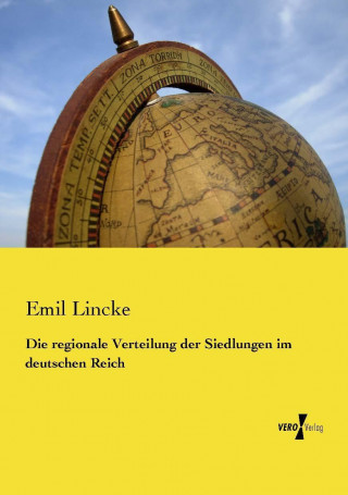 Kniha Die regionale Verteilung der Siedlungen im deutschen Reich Emil Lincke