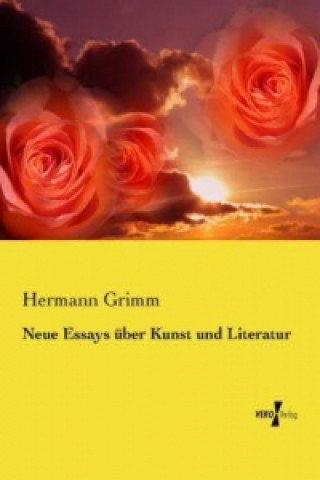 Kniha Neue Essays uber Kunst und Literatur Hermann Grimm