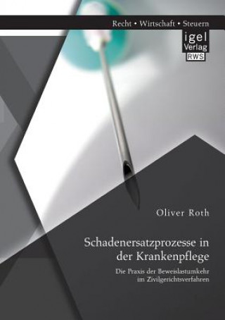 Knjiga Schadenersatzprozesse in der Krankenpflege Oliver Roth