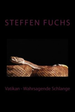 Könyv Vatikan - Wahrsagende Schlange Steffen Fuchs