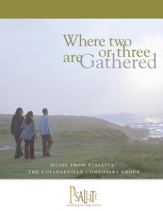 Книга Where Two or Three are Gathered - Year A The Collegeville Composers Group