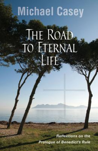 Könyv Road to Eternal Life Michael Casey