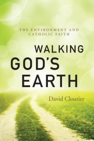 Kniha Walking God's Earth David Cloutier