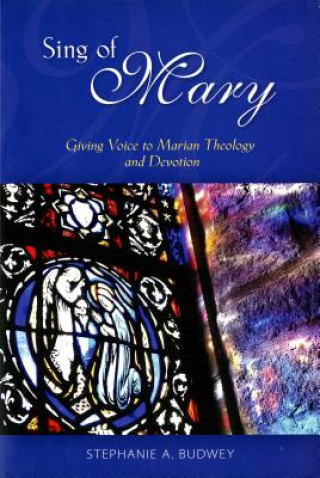 Könyv Sing of Mary Stephanie Budwey