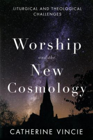 Kniha Worship and the New Cosmology Catherine Vincie