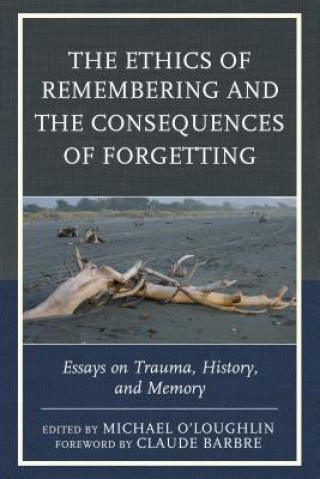 Carte Ethics of Remembering and the Consequences of Forgetting 