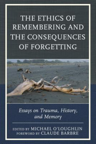 Buch Ethics of Remembering and the Consequences of Forgetting 