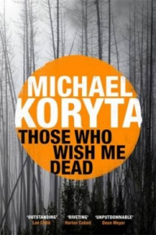 Книга Those Who Wish Me Dead Michael Koryta
