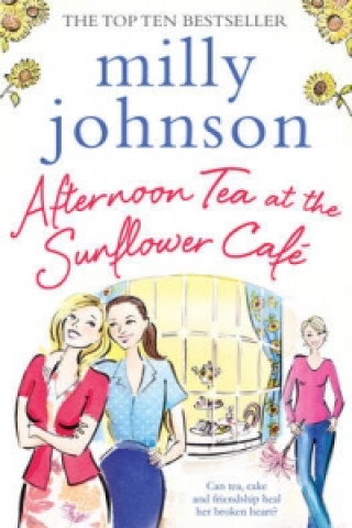 Kniha Afternoon Tea at the Sunflower Cafe Milly Johnson