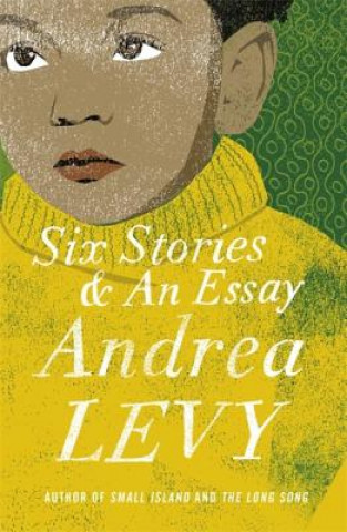 Carte Six Stories and an Essay Andrea Levy