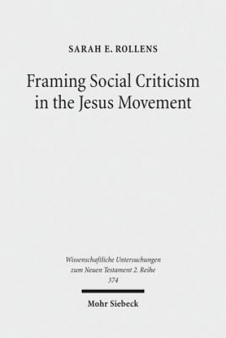 Könyv Framing Social Criticism in the Jesus Movement Sarah E. Rollens