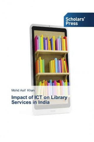 Buch Impact of ICT on Library Services in India Mohd Asif Khan