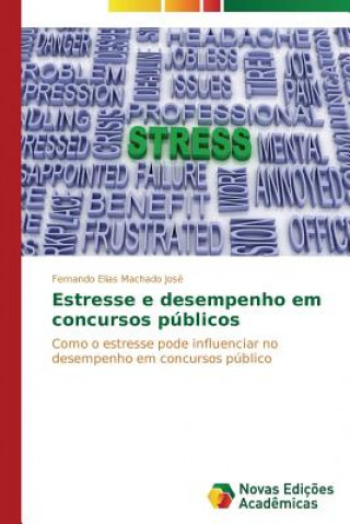 Kniha Estresse e desempenho em concursos publicos Fernando Elias Machado José