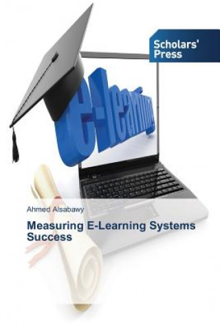Knjiga Measuring E-Learning Systems Success Ahmed Alsabawy