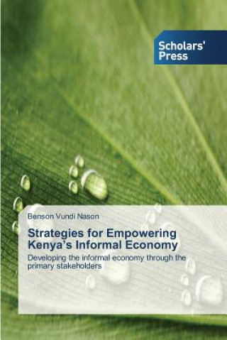 Knjiga Strategies for Empowering Kenya's Informal Economy Benson Vundi Nason