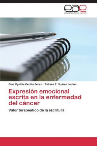 Livre Expresion emocional escrita en la enfermedad del cancer Gina Cynthia Cecilia Pérez