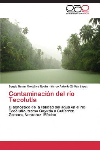 Книга Contaminacion del rio Tecolutla Sergio Natan González Rocha