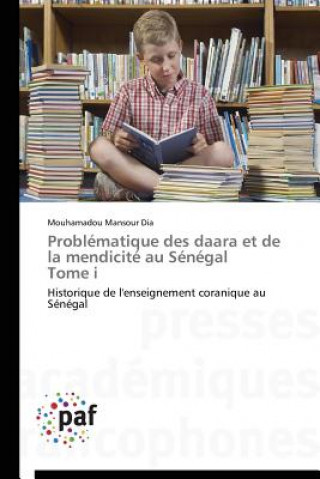 Könyv Problematique Des Daara Et de la Mendicite Au Senegal Tome I Mouhamadou Mansour Dia