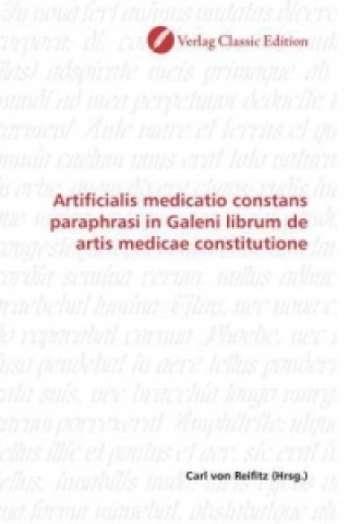 Kniha Artificialis medicatio constans paraphrasi in Galeni librum de artis medicae constitutione Carl von Reifitz