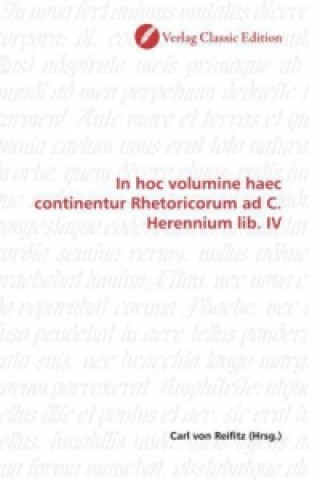 Kniha In hoc volumine haec continentur Rhetoricorum ad C. Herennium lib. IV Carl von Reifitz