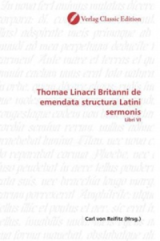 Buch Thomae Linacri Britanni de emendata structura Latini sermonis Carl von Reifitz