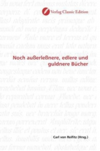 Książka Noch außerleßnere, edlere und guldnere Bücher Carl von Reifitz