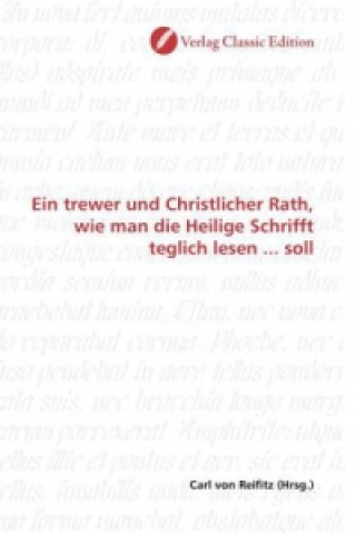 Książka Ein trewer und Christlicher Rath, wie man die Heilige Schrifft teglich lesen ... soll Carl von Reifitz