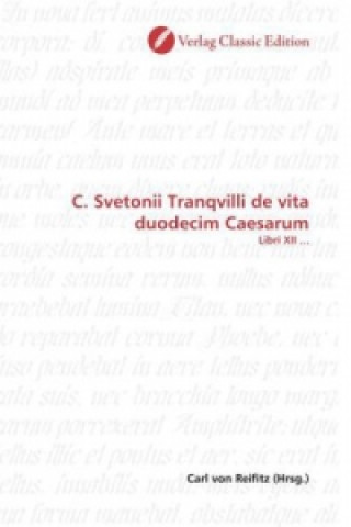 Kniha C. Svetonii Tranqvilli de vita duodecim Caesarum Carl von Reifitz