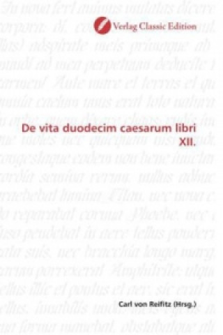 Kniha De vita duodecim caesarum libri XII. Carl von Reifitz