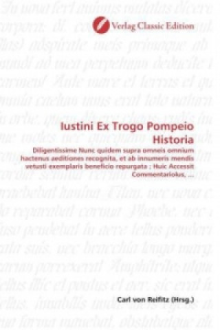 Könyv Iustini Ex Trogo Pompeio Historia Carl von Reifitz