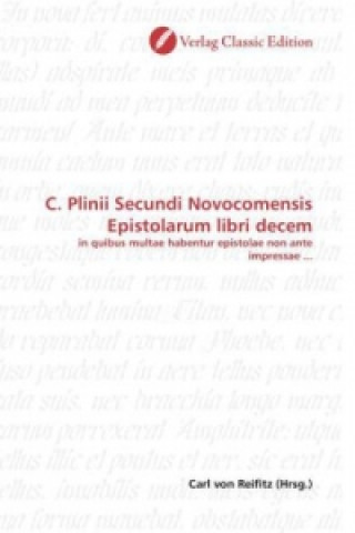 Książka C. Plinii Secundi Novocomensis Epistolarum libri decem Carl von Reifitz