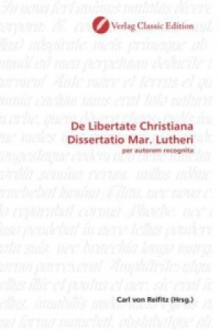 Buch De Libertate Christiana Dissertatio Mar. Lutheri Carl von Reifitz