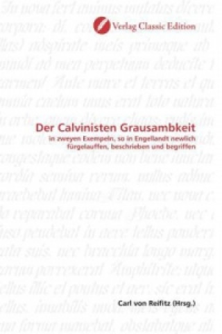 Könyv Der Calvinisten Grausambkeit Carl von Reifitz